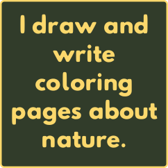 I draw and write coloring pages about nature.